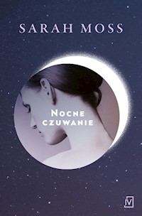 Nocne czuwanie - Sarah Moss - książka