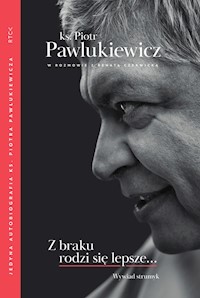 Z braku rodzi się lepsze... - ks. Piotr Pawlukiewicz, Renata Czerwicka - ebook + audiobook