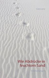 Wie Abdrücke in feuchtem Sand - Cora Lenz - ebook