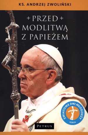 Przed modlitwą z Papieżem - Ks. Andrzej Zwoliński - książka