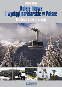 Koleje linowe i wyciągi narciarskie w Polsce - Baran Marek - książka