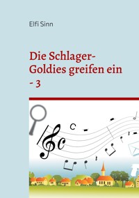 Die Schlager-Goldies greifen ein - 3 - Elfi Sinn - ebook