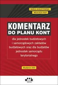 Komentarz do planu kont dla jednostek budżetowych i samorządowych zakładów budżetowych oraz dla budżetów jednostek samorządu terytorialnego - Augustowska Maria, Rup Wojciech - książka