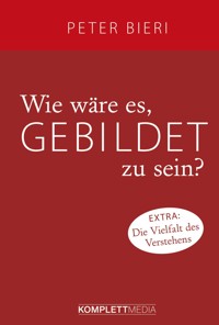 Wie wäre es, gebildet zu sein? - Peter Bieri - ebook