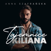 Tajemnice Kiliana - Szafrańska Anna - ebook + audiobook + książka