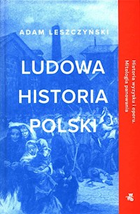 Ludowa historia Polski - Adam Leszczyński - książka