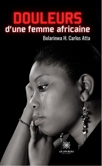 Douleurs d’une femme africaine - Bolarinwa H. Carlos Atta - ebook