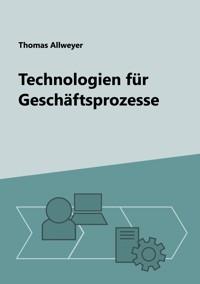 Technologien für Geschäftsprozesse - Thomas Allweyer - ebook
