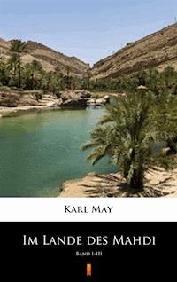 Im Lande des Mahdi. Band I–III - Karl May - ebook