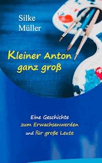 Kleiner Anton ganz groß - Silke Müller - ebook