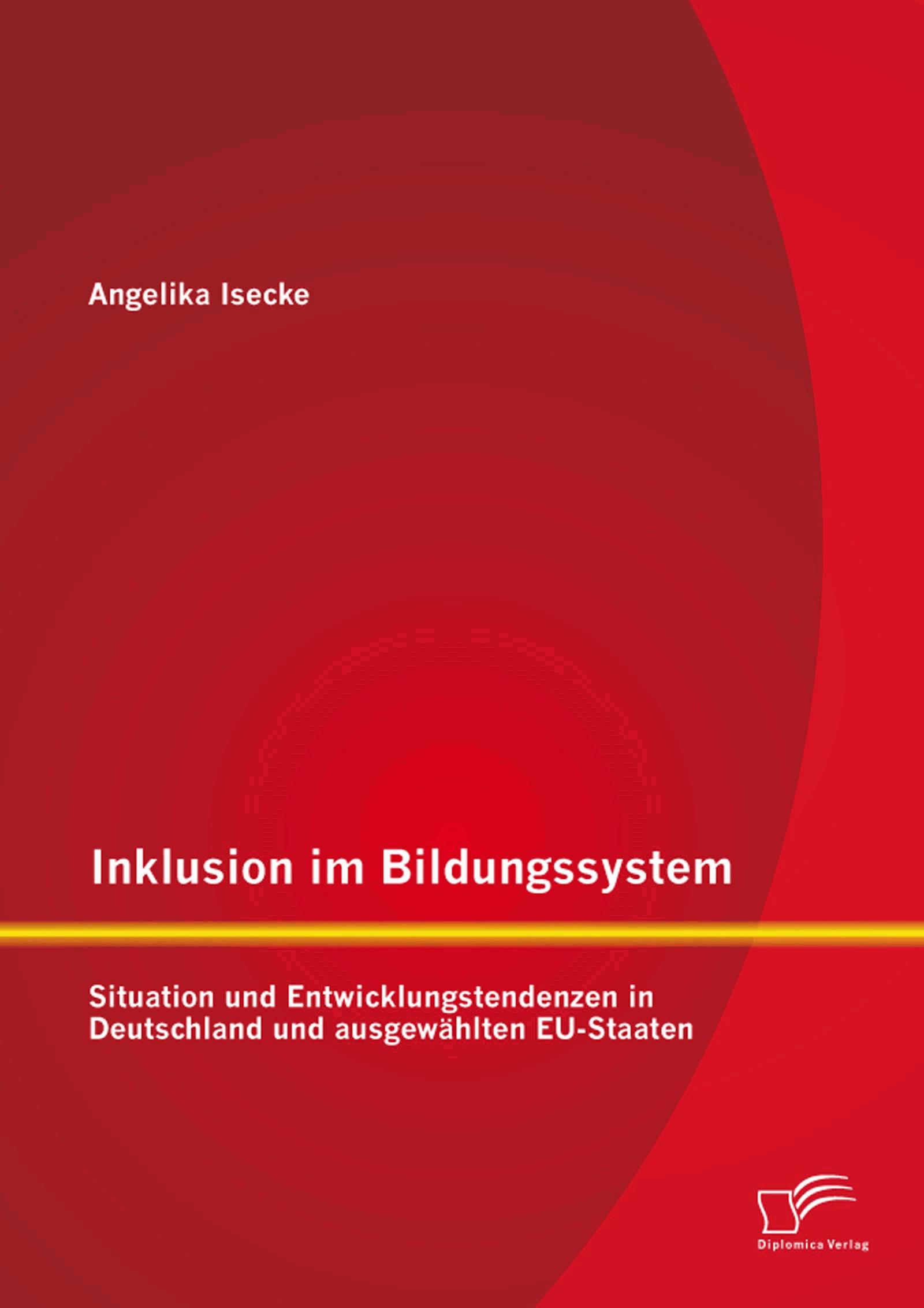 Inklusion im Bildungssystem: Situation und Entwicklungstendenzen in Deutschland und ausgewählten EU-Staaten
