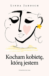 Kocham kobietę, którą jestem - Linda Jarosch - ebook + książka