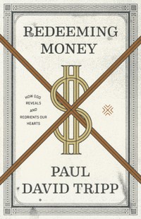 Redeeming Money - Paul David Tripp - ebook