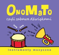 OnoMaTo czyli zabawa dźwiękami. Instumenty muzyczne - Joanna Babula (ilustr.) - książka