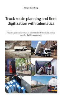 Truck route planning and fleet digitization with telematics - Jürgen Stausberg - ebook