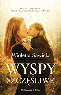 Wyspy szczęśliwe - Wioletta Sawicka - ebook + książka
