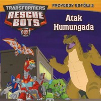 Transformers Rescue Bots. Przygody Botów. Atak Humungada. Tom 3 - zbiorowa praca - książka