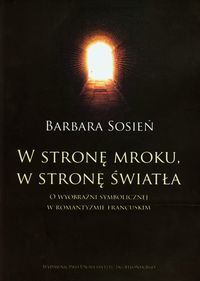 W stronę mroku w stronę światła - Sosień Barbara - książka
