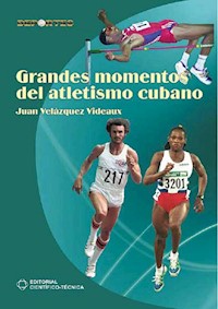 Grandes momentos del atletismo cubano - Juan Velázquez Videaux - ebook