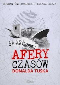 Afery czasów Donalda Tuska - Łukasz Ziaja, Bogdan Święczkowski - ebook