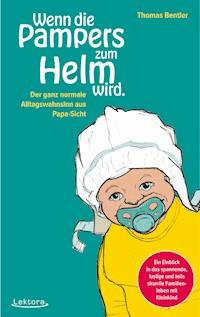 Wenn die Pampers zum Helm wird - Thomas Bentler - ebook
