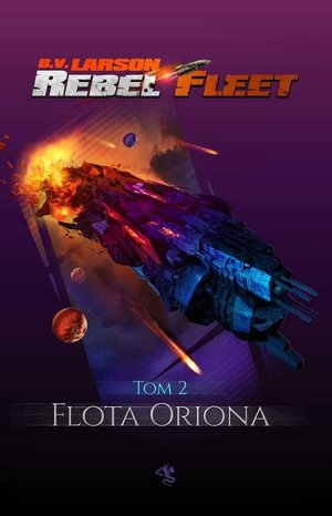Flota Oriona. Seria Rebel Fleet. Tom 2 - B. V. Larson - książka