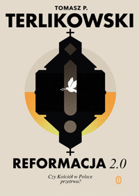 Reformacja 2.0. Czy Kościół w Polsce przetrwa? - Tomasz P. Terlikowski - ebook + audiobook + książka