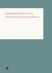 Katalog druków XVI wieku z historycznej kolekcji Ossolineum -  - książka