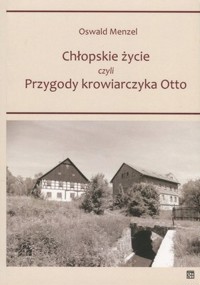 Chłopskie życie czyli Przygody krowiarczyka Otto - Oswald Menzel - książka