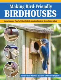 Making Bird-Friendly Birdhouses - Melvin "Bird Man Mel" Toellner - ebook