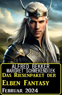 Das Riesenpaket der Elben Fantasy Februar 2024 - Alfred Bekker - ebook