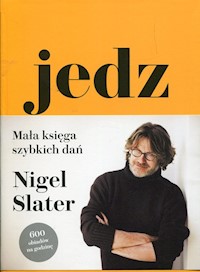 Jedz Mała księga szybkich dań - Nigel Slater - książka