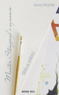 Master Stengraf i synowie Oblicza miłości - Janusz Niżyński - książka