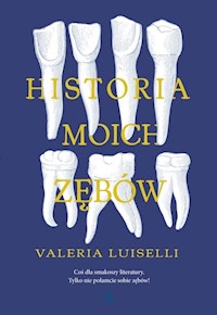 Historia moich zębów - Valeria Luiselli - książka