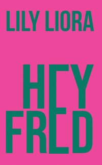 Hey Fred - Lily Liora - ebook