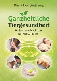 Ganzheitliche Tiergesundheit - Diana Hochgräfe - ebook