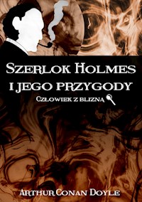 Szerlok Holmes i jego przygody. Człowiek z blizną - Arthur Conan Doyle - ebook