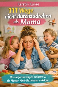 111 Wege nicht durchzudrehen als Mama - Kerstin Kunze - ebook