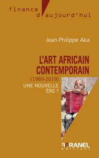L'Art africain contemporain (1989-2019) - Jean-Philippe Aka - ebook