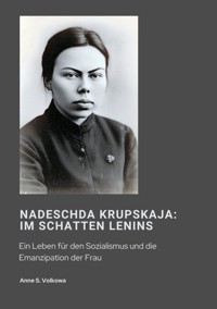 Nadeschda Krupskaja:  Im Schatten Lenins - Anna S. Volkowa - ebook