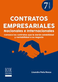 Contratos empresariales. Nacionales e internacionales - 7ma edición - Lisandro Peña Nossa - ebook