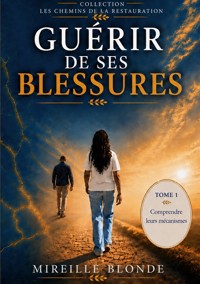 Guérir de ses blessures - Mireille Blonde - ebook