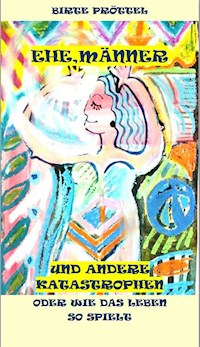 Ehe, Männer und andere Katastrophen - Birte Pröttel - ebook