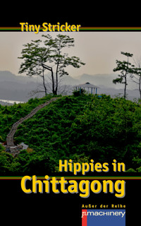 HIPPIES IN CHITTAGONG - Tiny Stricker - ebook