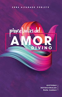 Pinceladas del amor divino - Erna Alvarado Poblete - ebook
