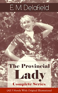 The Provincial Lady - Complete Series (All 5 Novels With Original Illustrations) - Delafield E. M. - ebook