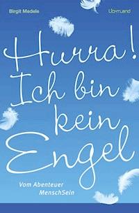 Hurra! Ich bin kein Engel - Birgit Medele - ebook