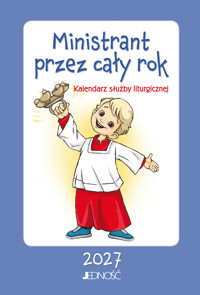 Ministrant przez cały rok. Kalendarz służby liturgicznej 2027 - zbiorowa praca - książka