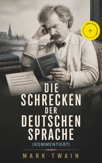 Die Schrecken der deutschen Sprache (Kommentiert) - Mark Twain - ebook