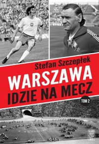 Warszawa idzie na mecz Tom 2 - Stefan Szczepłek - książka